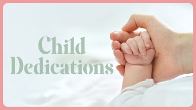 [Child Dedications]